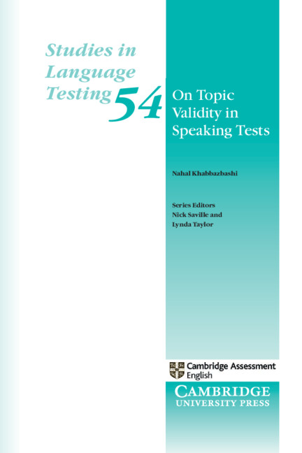 Front cover of Volume 54 - On Topic Validity in Speaking Tests (Khabbazbashi 2021)