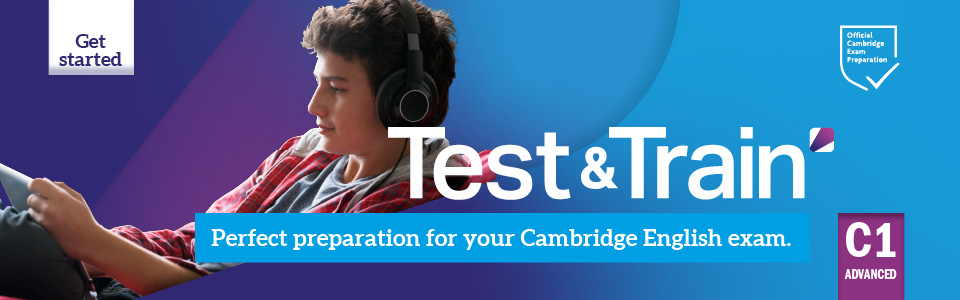 Test and Train - Perfect preparation for your Cambridge English exam