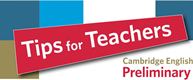 Tips for teachers Preliminary